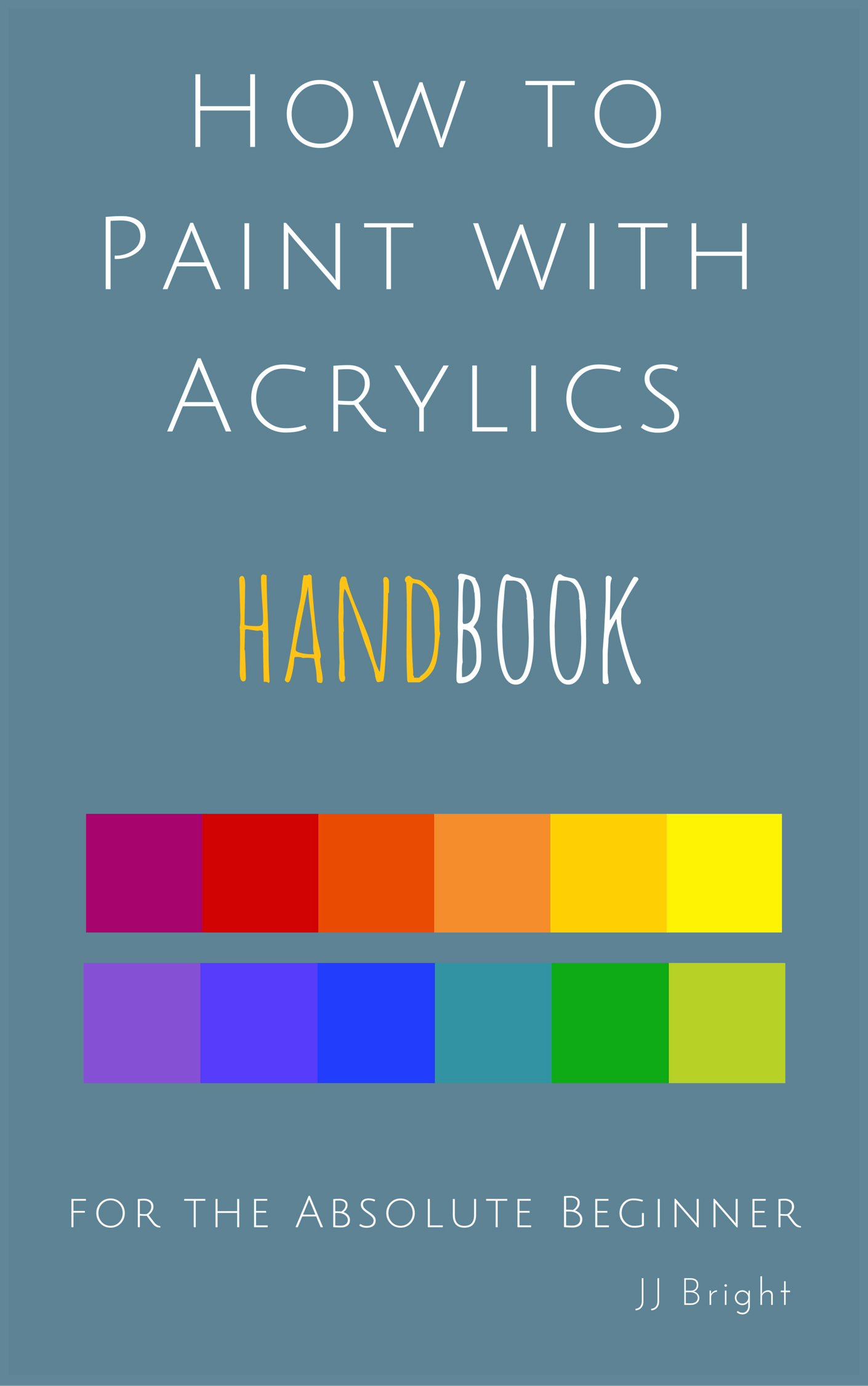 How to Paint with Acrylics HANDBOOK for the Absolute Beginner